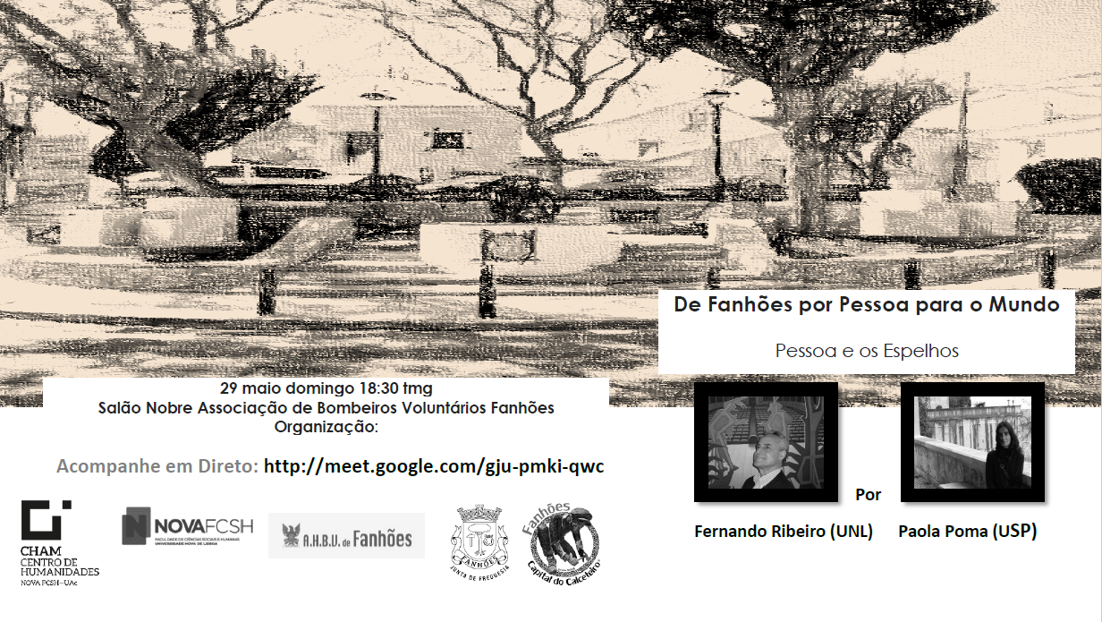De Fanhões por Pessoa para o Mundo “Pessoa e os Espelhos” uma Conferência com apoio da Universidade Nova de Lisboa.