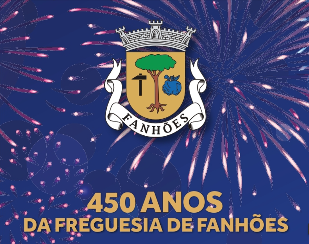 450º Aniversário da Freguesia de Fanhões – Uma Freguesia com mais de 4 Séculos de História!